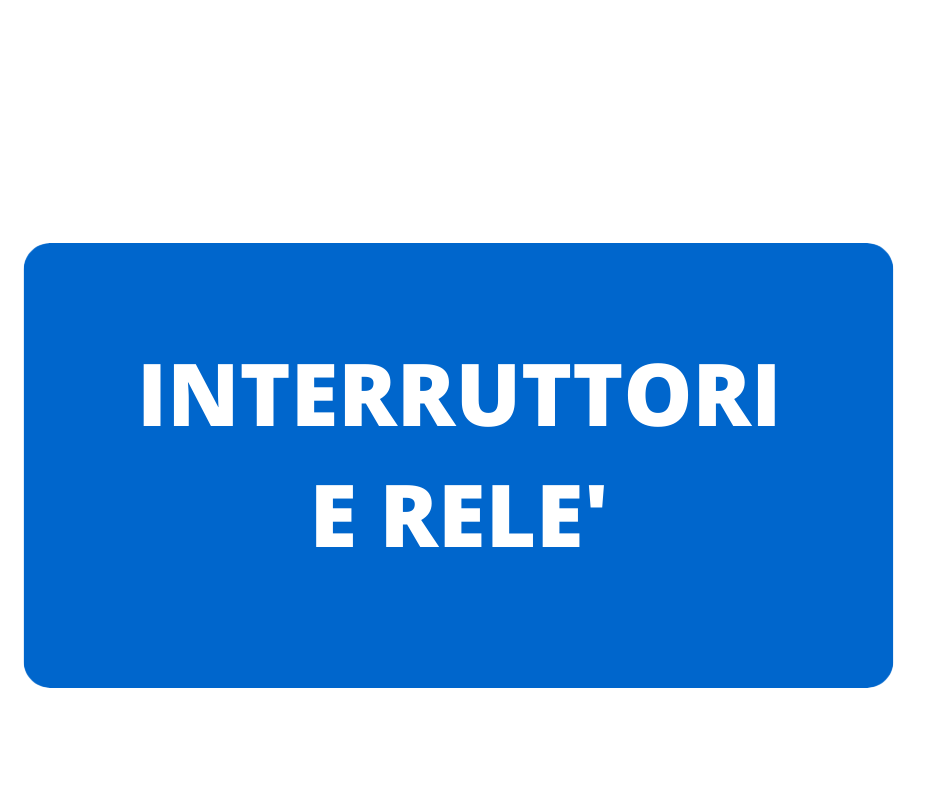 INTERRUTTORI E RELE'