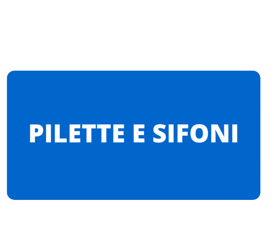 PILETTE E SIFONI