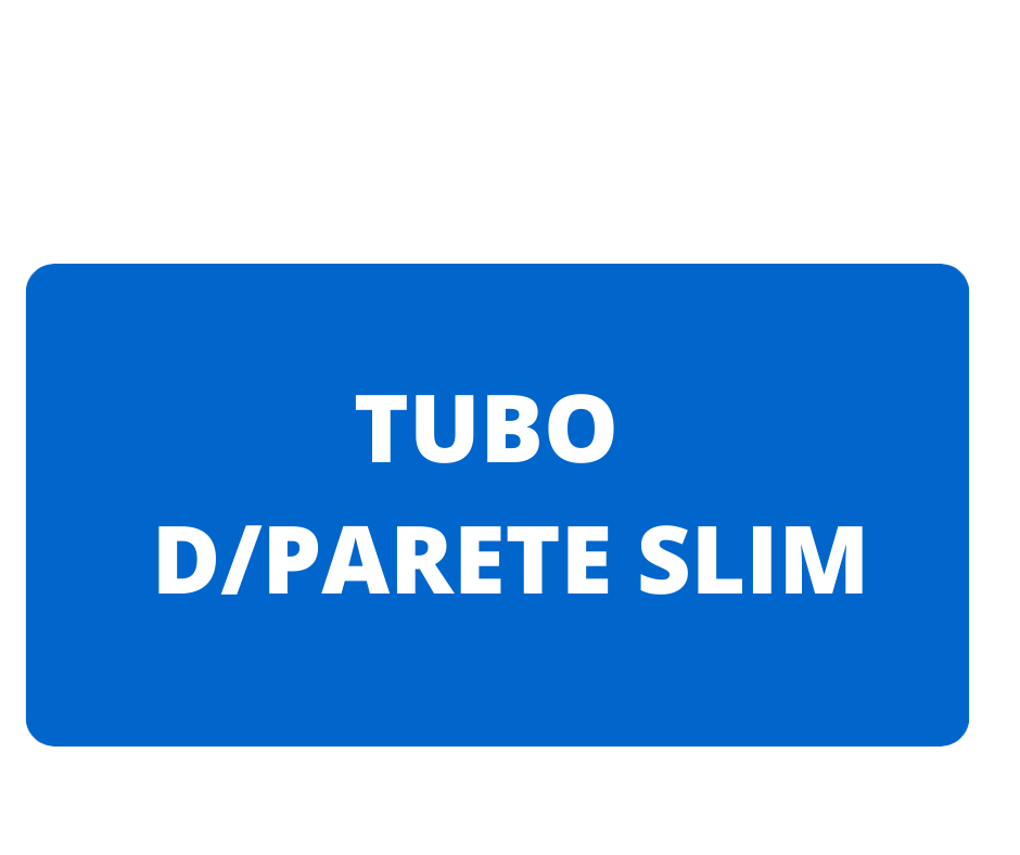 TUBO D/PARETE SLIM